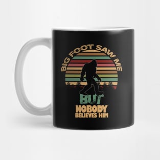 Bigfoot Saw Me But Nobody Believes Him Mug